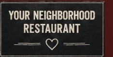 Your neighborhood restaurant